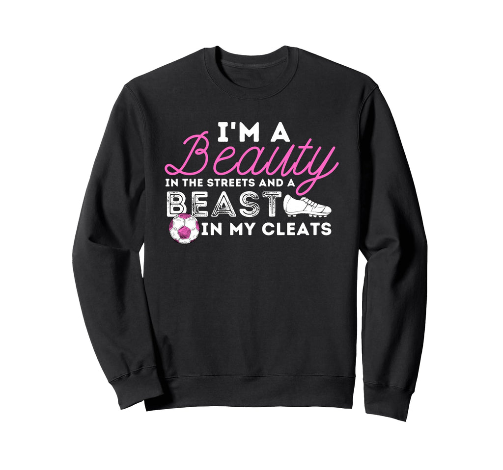 Beauty Streets Beast My Cleats Sweatshirt - Custom Art Print Men Women