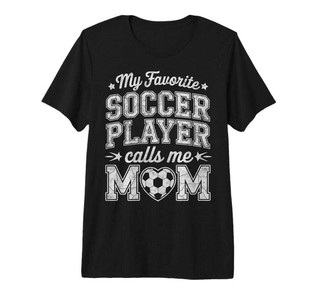 My Favorite Soccer Player Calls Me Mom T-Shirt - Trendy Graphic Unisex