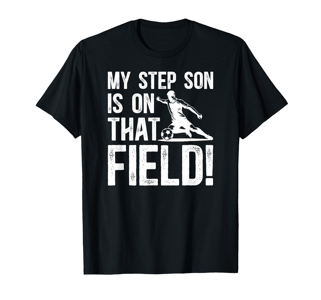 That Field Soccer Step Dad Soccer T-Shirt - Unique Graphic Men Women