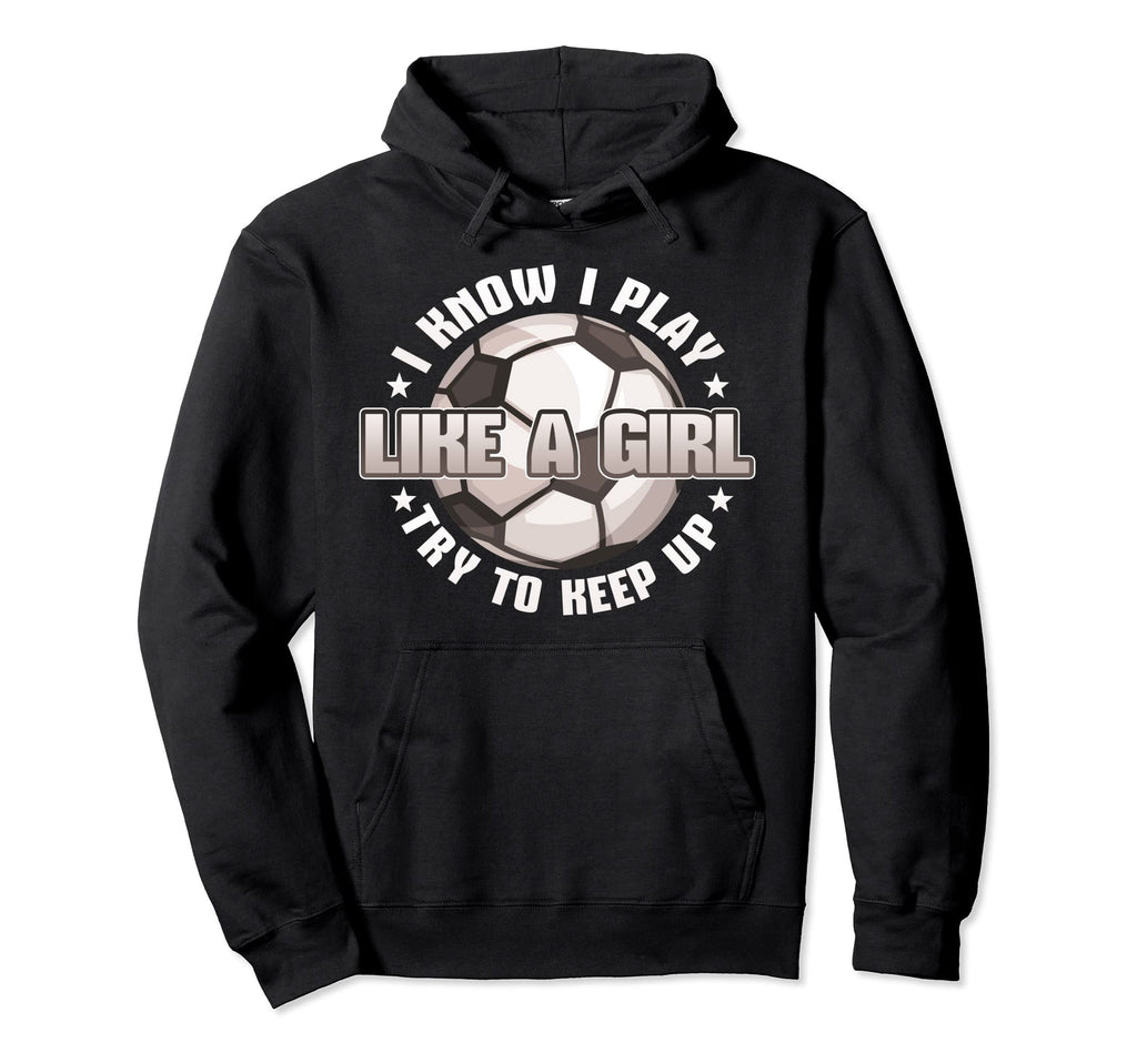 I Know I Play Like Try To Keep Up Hoodie - Novelty Apparel for Adults