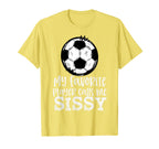 Soccer My Favorite Player Calls Me T-Shirt - Novelty Apparel Men Women