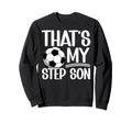 My Stepson Soccer Step Mom Soccer Sweatshirt - Aesthetic Graphic Men Women