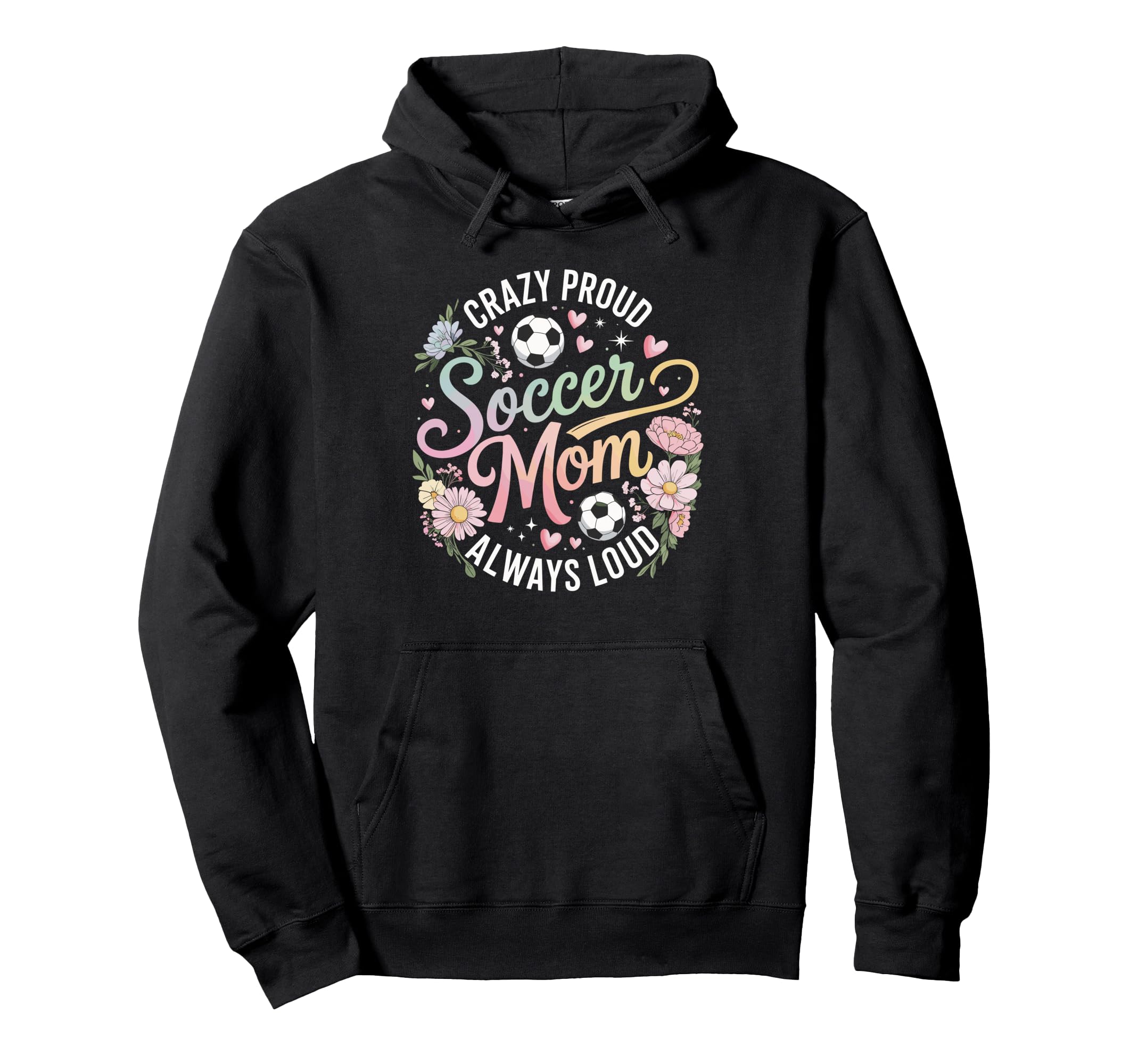 Crazy Proud Soccer Mom Always Loud Hoodie - Aesthetic Graphic Men Women