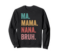 Mothers Day Ma Mama Nana Bruh Sweatshirt - Unique Graphic Men Women