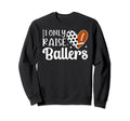 I Only Raise Ballers Soccer Football Sweatshirt - Graphic Print Men Women