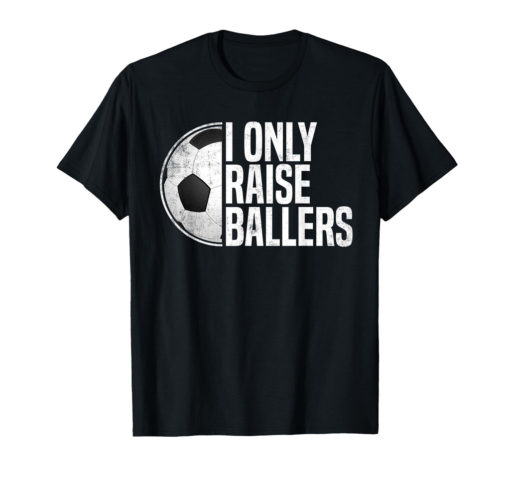 Soccer Dad Soccer Mom I Only Raise T-Shirt - Fun Novelty Design for Adults
