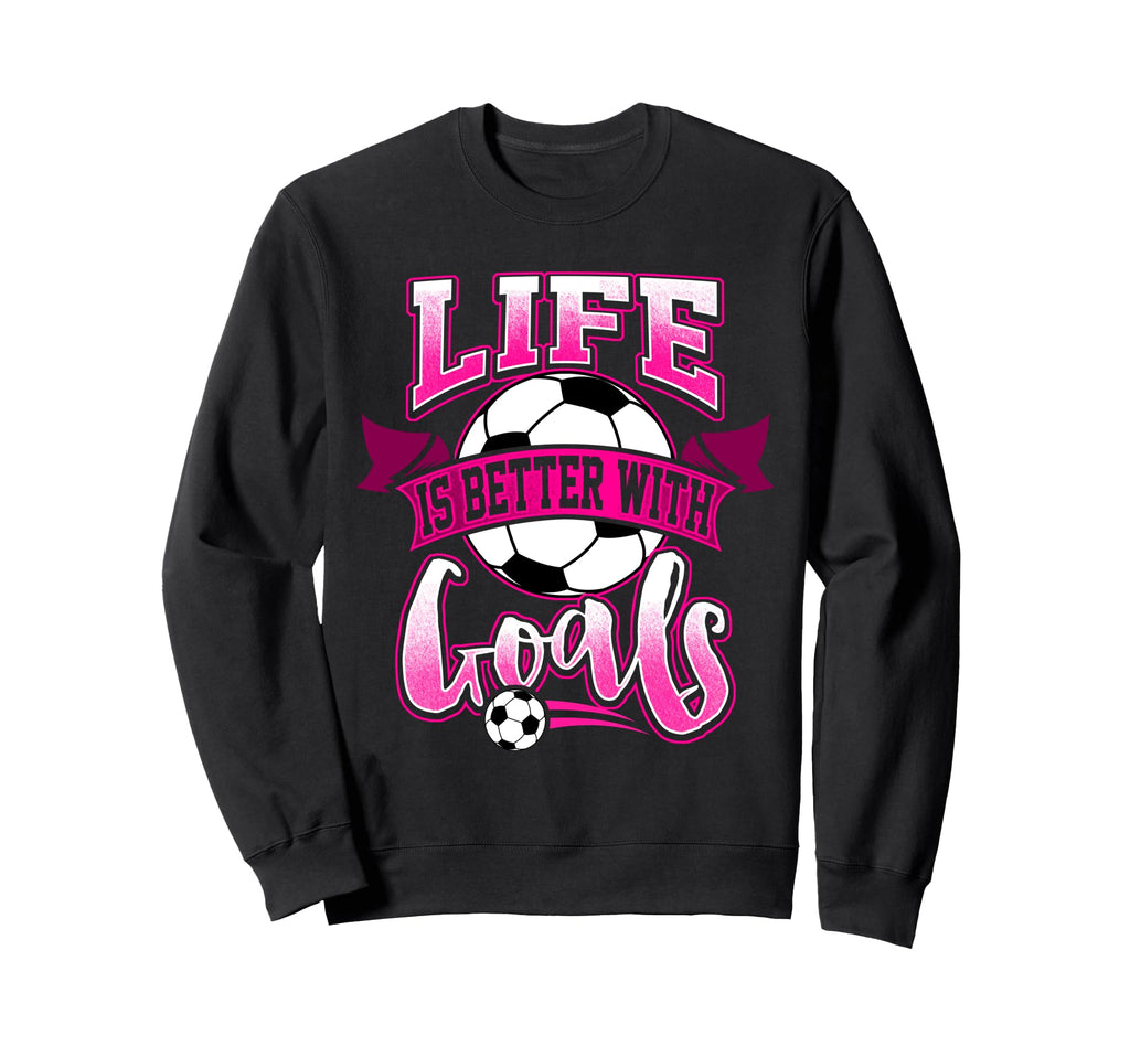 Soccer Daughter Life Is Better Goals Sweatshirt - Unique Graphic Men Women