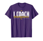 I Coach Champions Coaching Training T-Shirt - Novelty Apparel Unisex