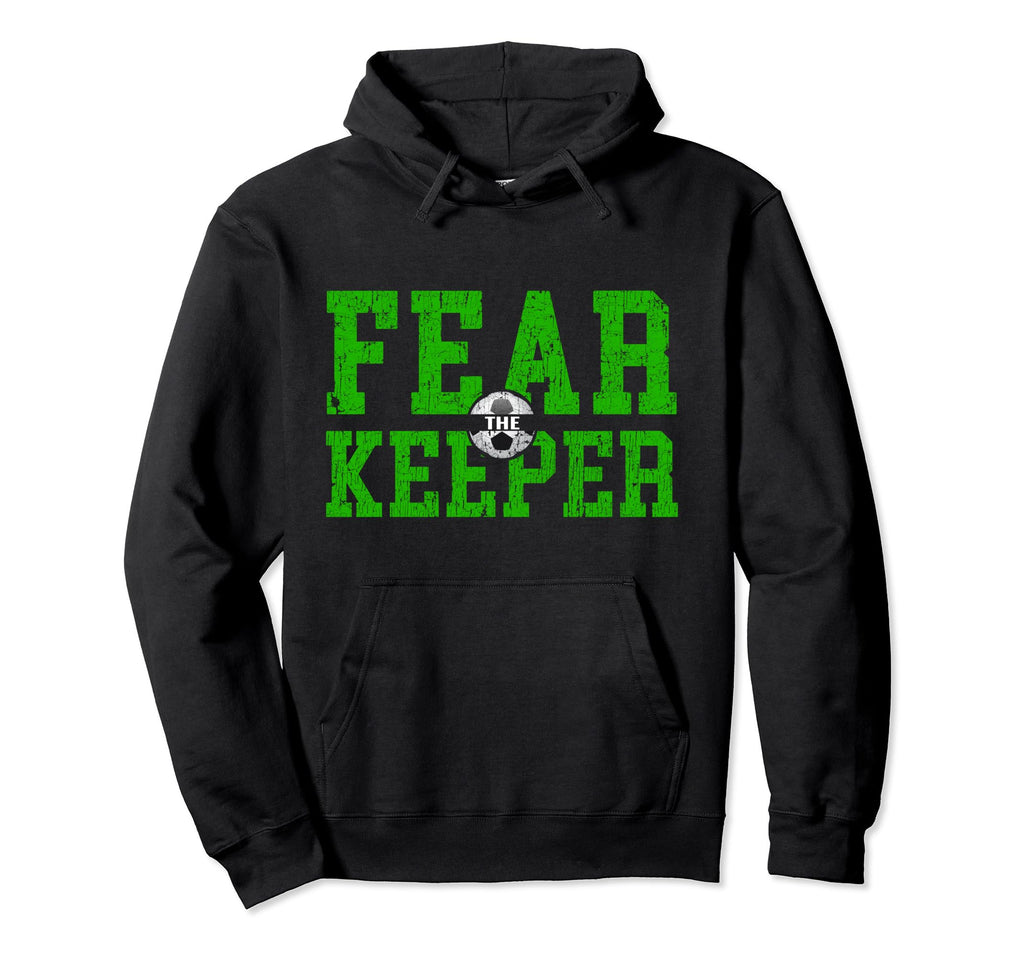 Soccer Goalkeepers Fear Keeper Hoodie - Custom Art Print Unisex