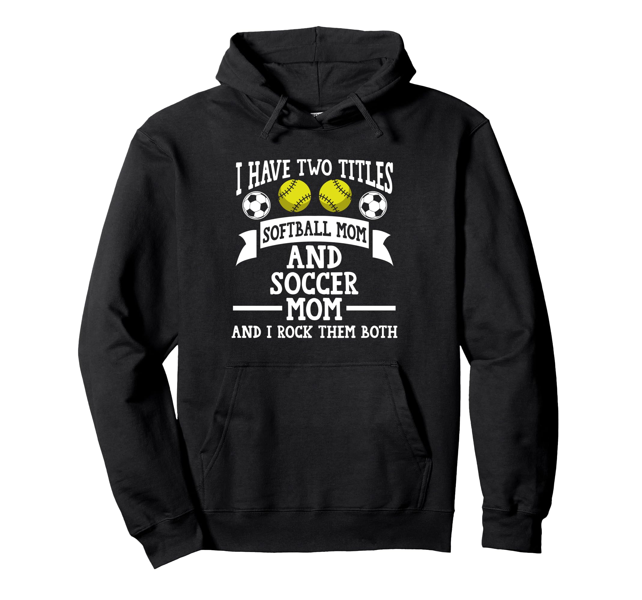 I Have Two Titles Softball Mom And Soccer Hoodie - Graphic Print Men Women