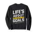 Soccer Lifes About Goals Funny Soccer Sweatshirt - Unique Graphic Unisex