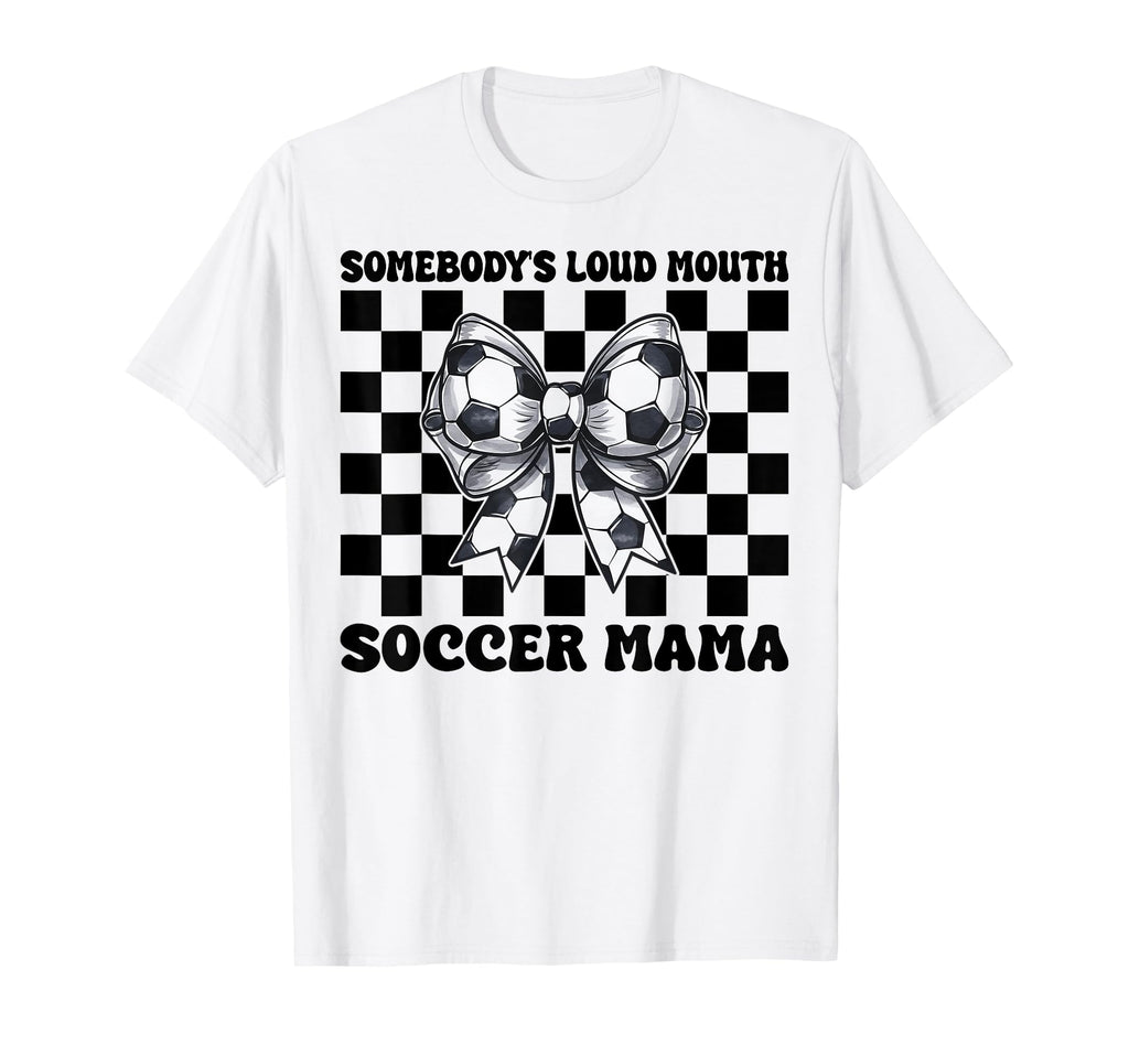 Somebodys Loud Mouth Soccer Mama T-Shirt - Minimalist Print for Adults
