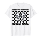 Somebodys Loud Mouth Soccer Mama T-Shirt - Minimalist Print for Adults