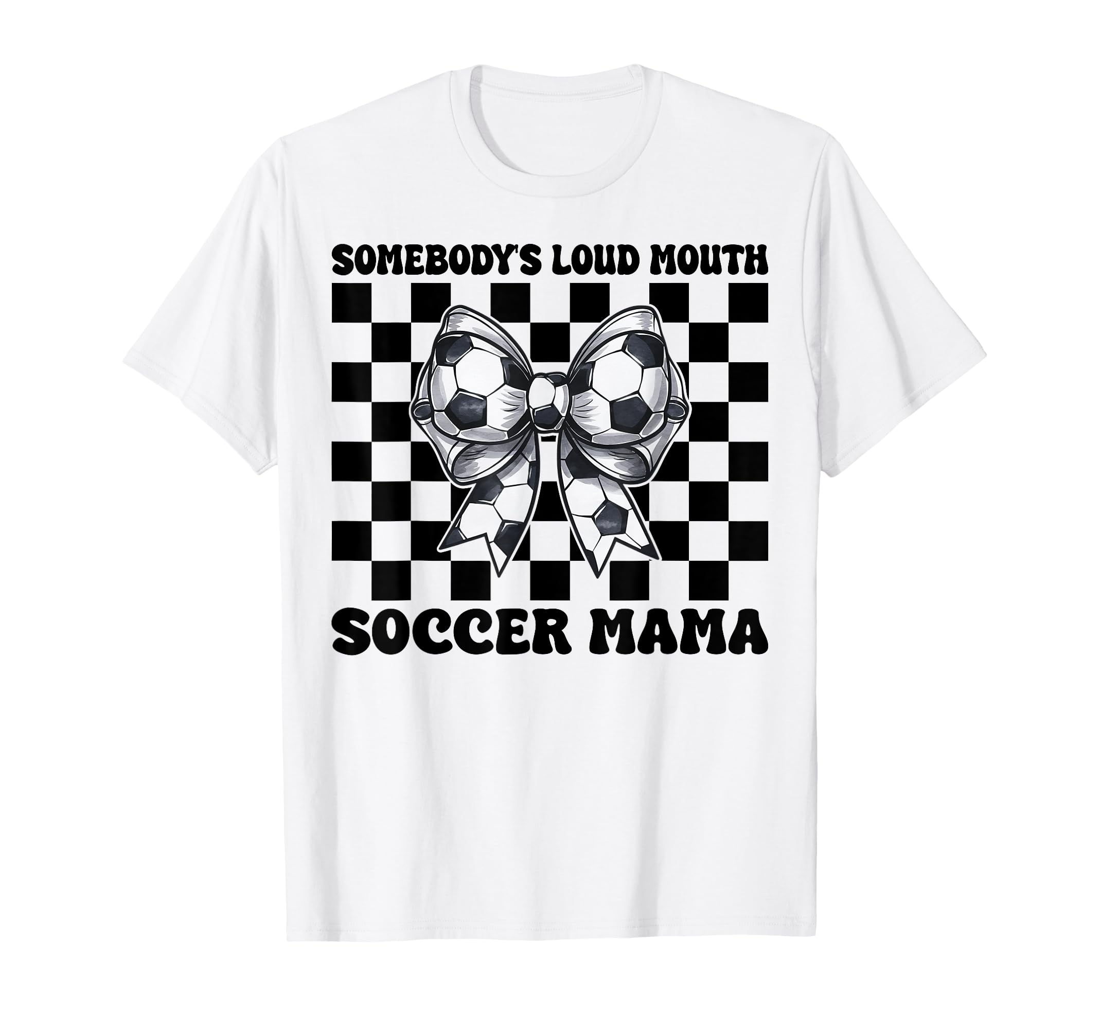 Somebodys Loud Mouth Soccer Mama T-Shirt - Minimalist Print for Adults