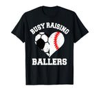 Busy Raising Ballers Soccer Baseball T-Shirt - Novelty Apparel for Adults