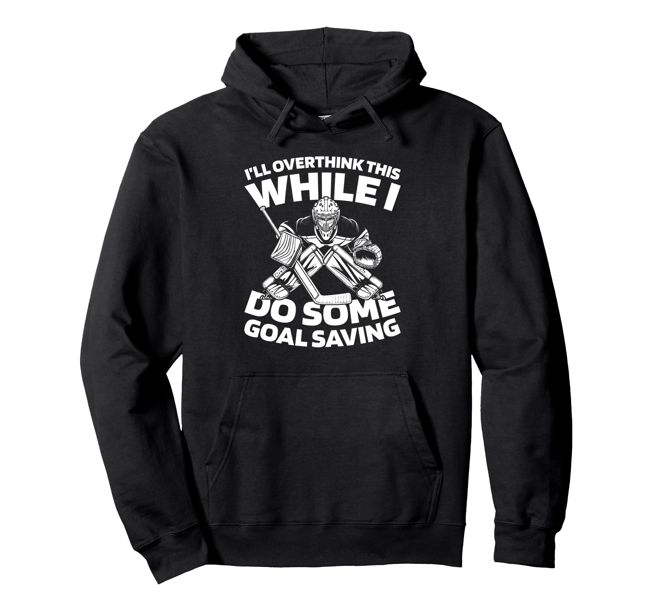 Hockey Goalkeeper Ice Hockey Goalie Hoodie - Fun Novelty Design Unisex