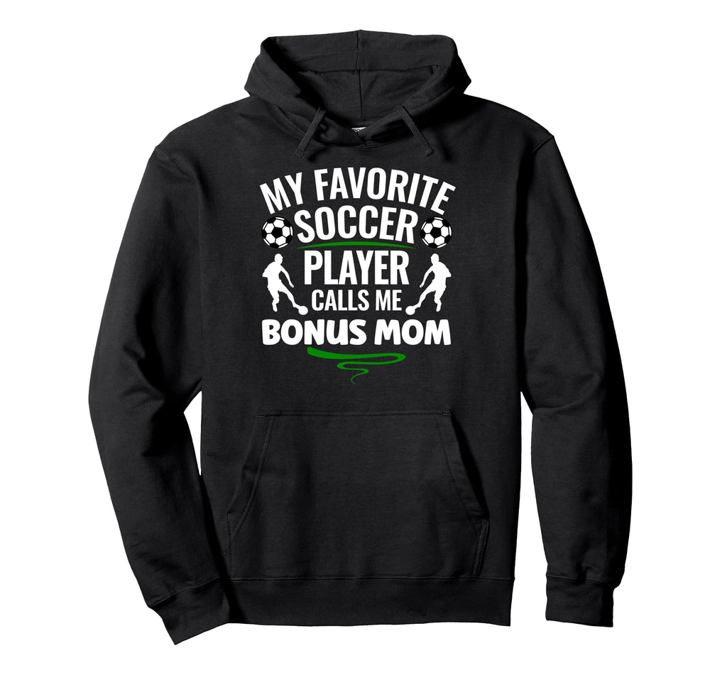 My Favorite Soccer Player Calls Me Bonus Mom Hoodie - Graphic Print Unisex