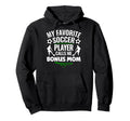 My Favorite Soccer Player Calls Me Bonus Mom Hoodie - Graphic Print Unisex