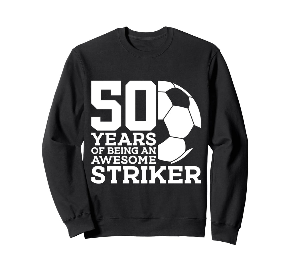 Soccer 50 Years Awesome Soccer Striker Sweatshirt - Unique Graphic Unisex