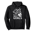 Gotta Have Goals Soccer Shirts Sayings Hoodie - Unique Graphic Men Women