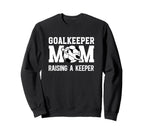 Soccer Goalkeeper Mom Raising Soccer Sweatshirt - Unique Graphic Unisex