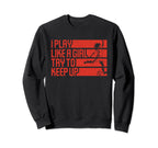 I Play Like Try To Keep Up Funny Sweatshirt - Aesthetic Graphic for Adults