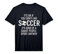 Mens Funny Soccer Quotes Sayings Its T-Shirt - Fun Novelty Design Unisex