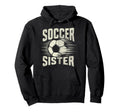 Soccer Sister Football Lover Gifts Hoodie - Aesthetic Graphic Men Women