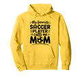 My Favorite Soccer Player Calls Me Mom Hoodie - Fun Novelty Design Unisex