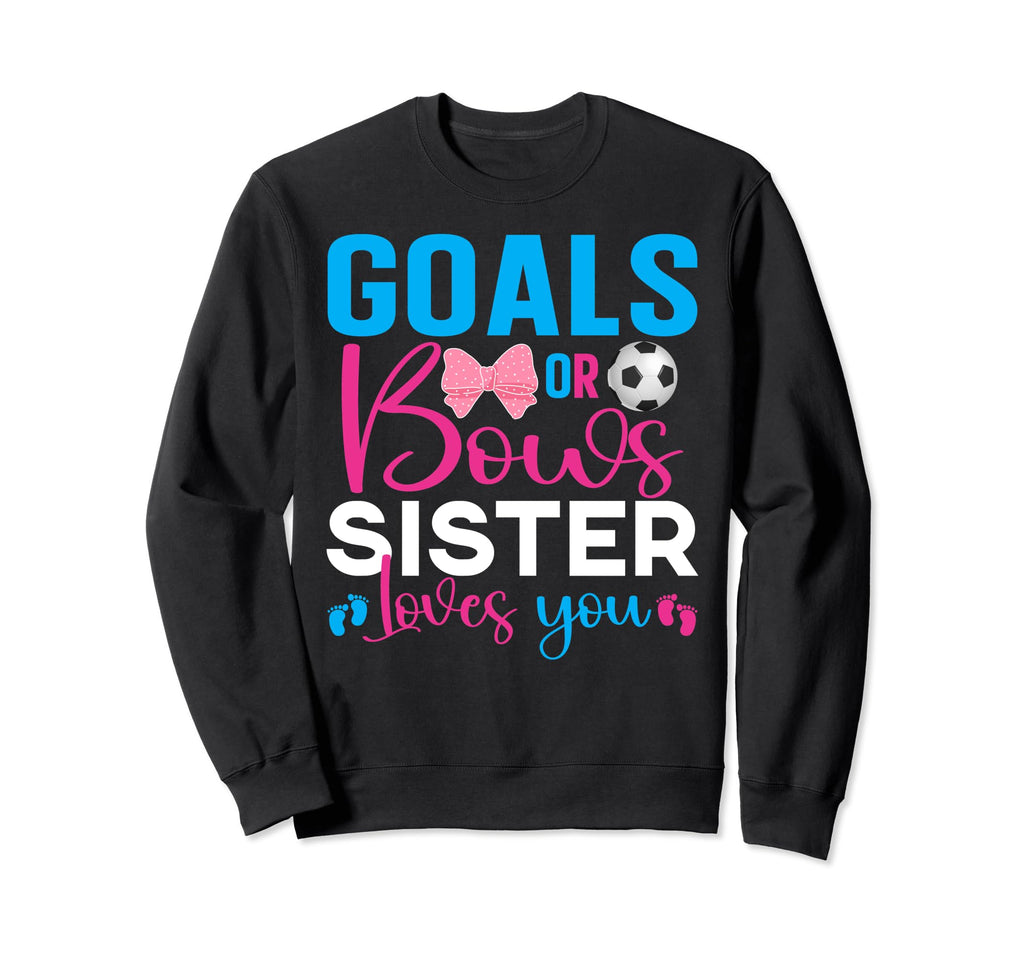 Goals Or Bows Sister Loves You Sweatshirt - Streetwear Style Men Women
