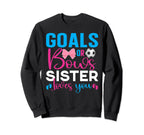 Goals Or Bows Sister Loves You Sweatshirt - Streetwear Style Men Women