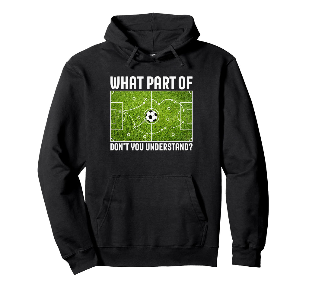 What Part Dont You Understand Soccer Hoodie - Minimalist Print Unisex