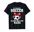 My Favorite Soccer Player Calls Me Mama T-Shirt - Novelty Apparel Unisex