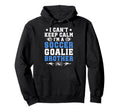 Im Soccer Goalie Brother Soccer Keeper Hoodie - Fun Novelty Design Unisex