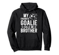 Proud Soccer Goalie Brother Soccer Keeper Hoodie - Graphic Print Unisex