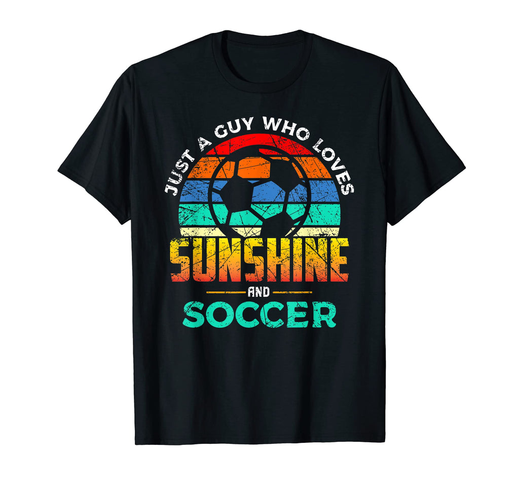 Just Guy Who Loves Sunshine And Soccer T-Shirt - Streetwear Style Unisex