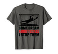 Some Dream About Goals I Stop Them T-Shirt - Minimalist Print Men Women