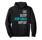 Goalkeeper Outfit Eat Sleep Stop Goals Hoodie - Trendy Graphic for Adults