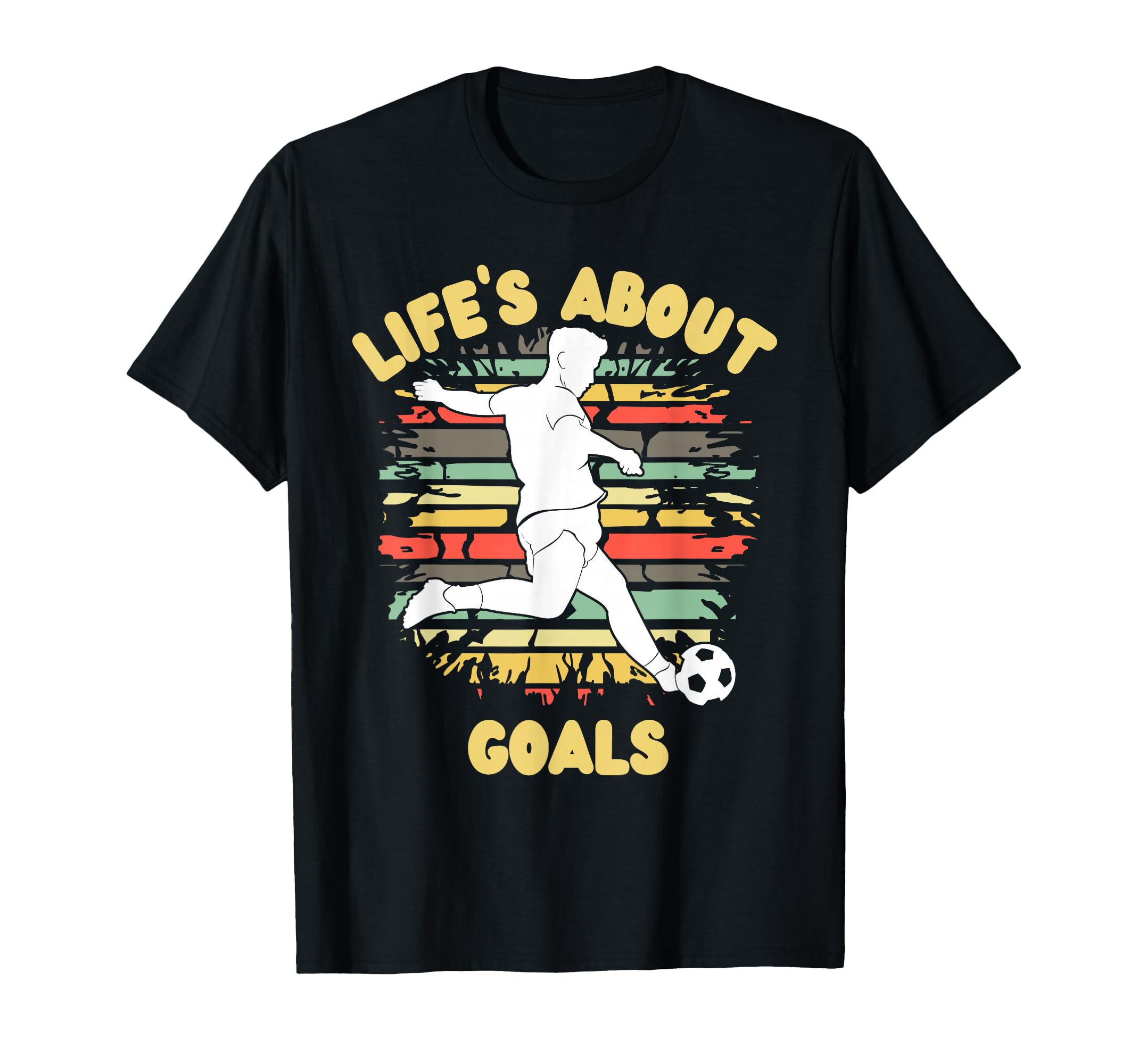 Lifes About Goals Funny Soccer T-Shirt - Casual Everyday Wear Men Women