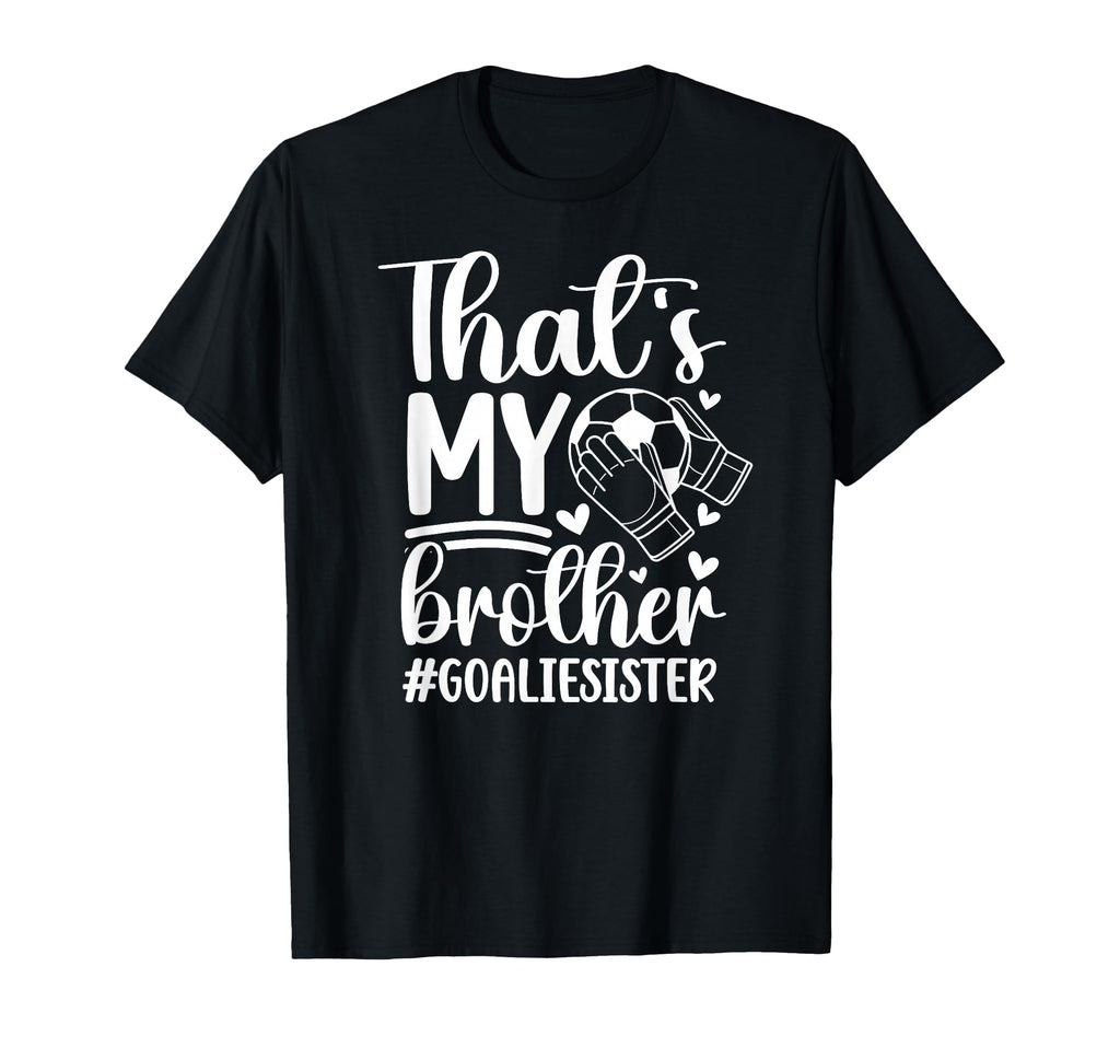 Proud Soccer Goalie Sister Soccer T-Shirt - Fun Novelty Design for Adults