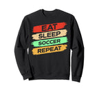 Eat Sleep Soccer Repeat Enthusiast Sweatshirt - Trendy Graphic Unisex