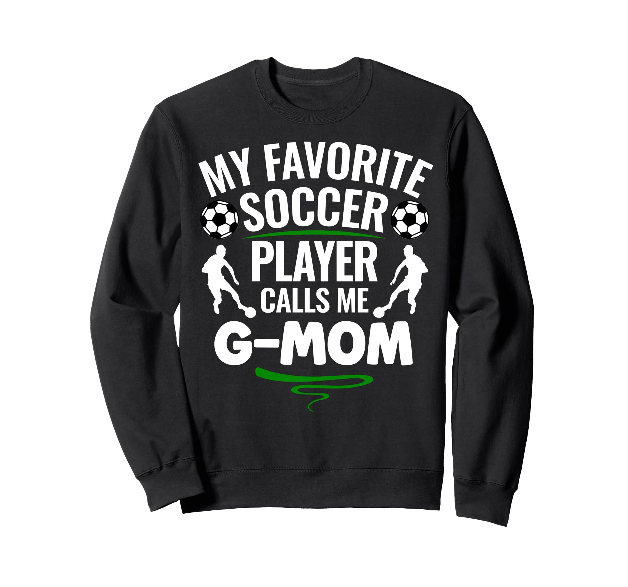 My Favorite Soccer Player Calls Me G Sweatshirt - Trendy Graphic Men Women
