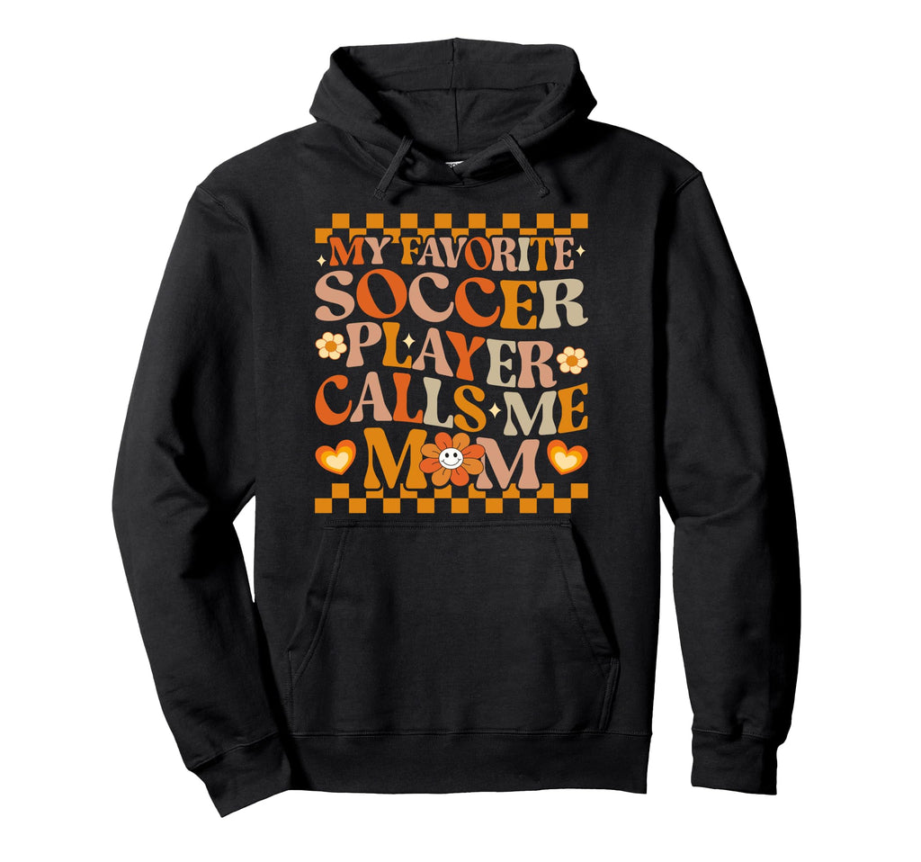 My Favorite Soccer Player Calls Me Mom Hoodie - Aesthetic Graphic Unisex