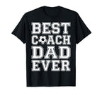 Best Coach Dad Ever Fathers Day T-Shirt - Custom Art Print Men Women