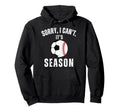Sorry I Cant Its Soccer And Baseball Hoodie - Novelty Apparel for Adults