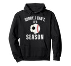 Sorry I Cant Its Soccer And Baseball Hoodie - Novelty Apparel for Adults