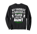 My Favorite Soccer Player Sweatshirt - Casual Everyday Wear Men Women