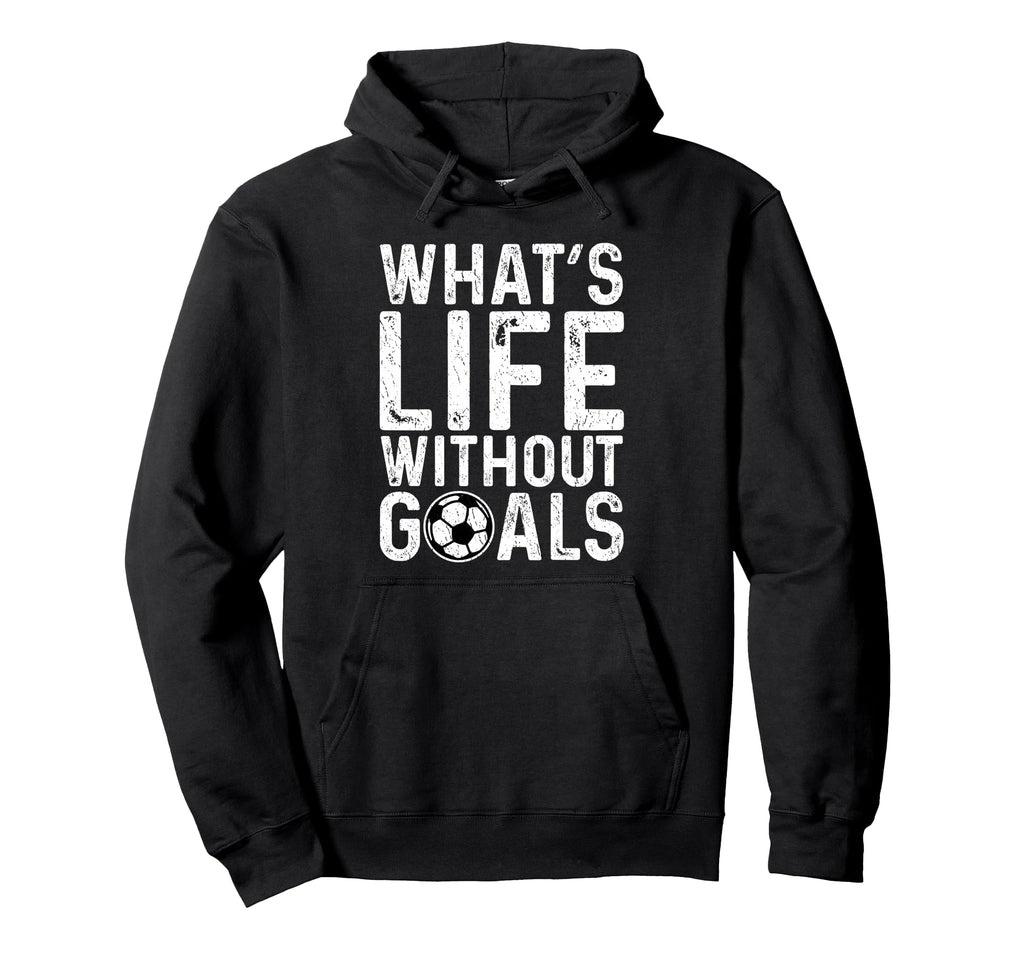 Whats Life Without Goals Soccer Fan Hoodie - Trendy Graphic for Adults