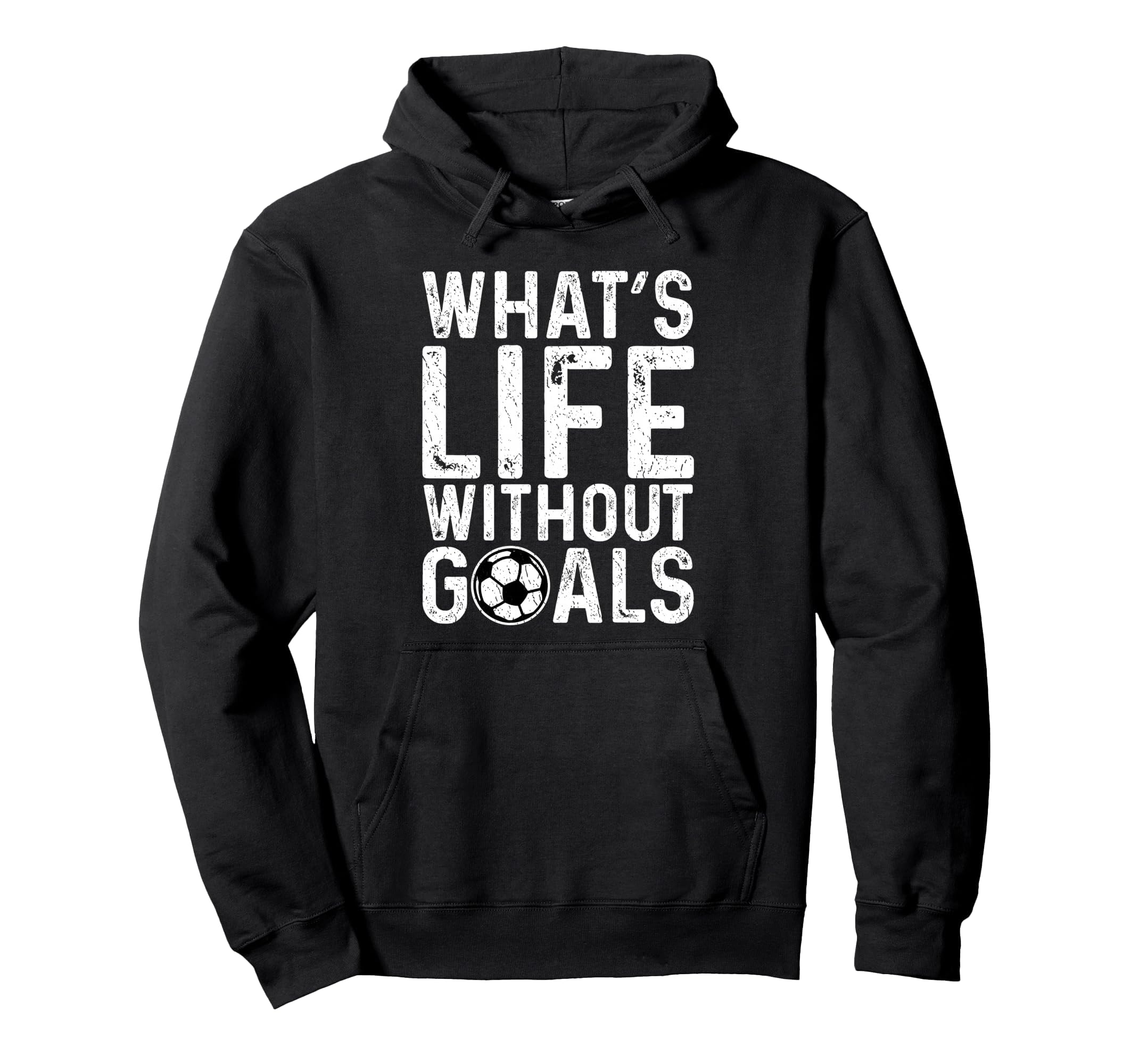 Whats Life Without Goals Soccer Fan Hoodie - Trendy Graphic for Adults
