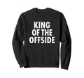 Soccer Dad King Offside Funny Sweatshirt - Custom Art Print Unisex